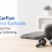 Why EarFun Wireless Earbuds Are Perfect for Everyday Listening